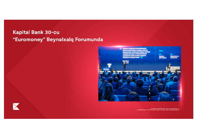 Kapital Bank - 30-cu “Euromoney” Mərkəzi və Şərqi Avropa Forumunda | FED.az