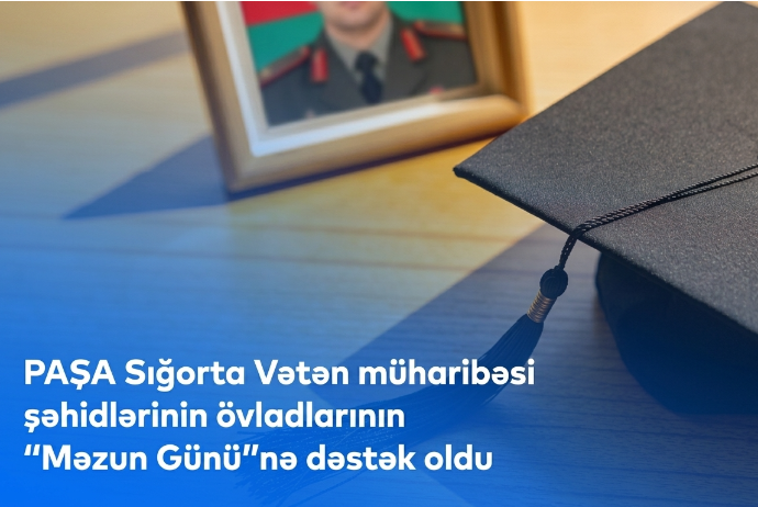 “PAŞA Sığorta”  Vətən müharibəsi şəhidlərinin övladlarının “Məzun Günü”nə - DƏSTƏK OLDU | FED.az