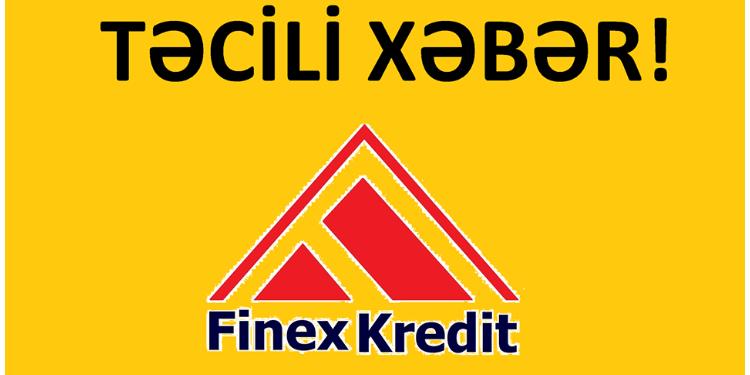 Problemli kreditlərlə bağlı "Finex Kredit"dən - AÇIQLAMA | FED.az