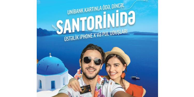 Unibank kartınla ödə, dincəl Santorinidə!  | FED.az