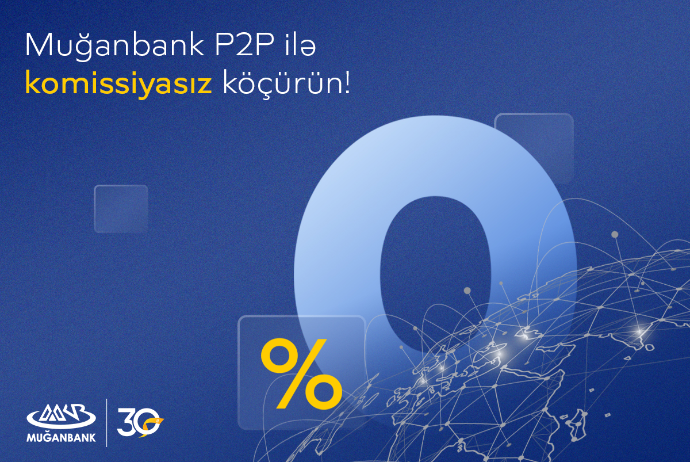 Muğanbank P2P ilə - KOMİSSİYASIZ KÖÇÜRMƏLƏR! | FED.az