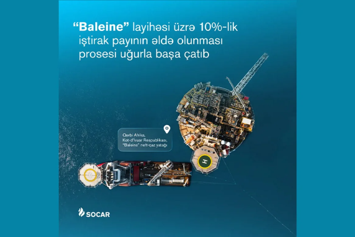 SOCAR "Baleine" layihəsi üzrə 10 %-lik pay əldə olunmasını başa çatdırıb | FED.az