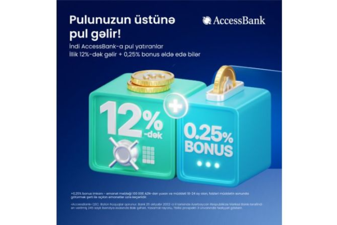 Заработайте за 12 месяцев в AccessBank 12+0,25 процентов на своем депозите | FED.az