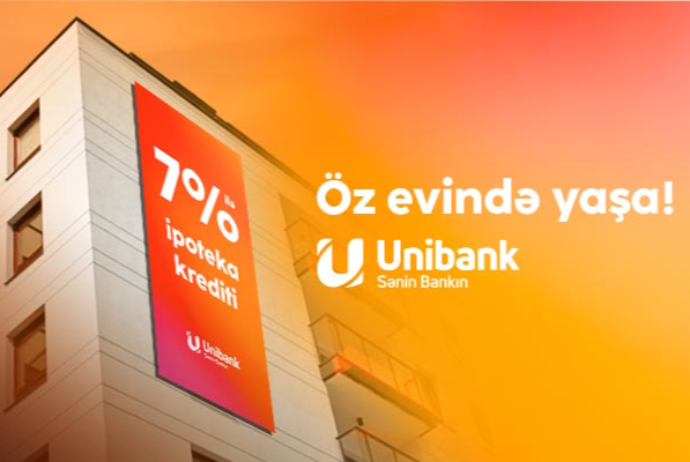"Unibank"dan aşağı faizlə ipoteka krediti götürün - EVİNİZ OLSUN! | FED.az