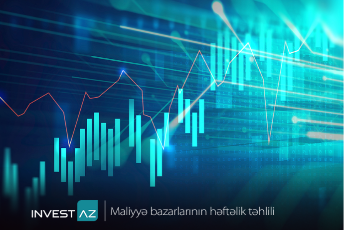 “InvestAZ”dan dünya maliyyə bazarları ilə bağlı - HƏFTƏLİK ANALİZ | FED.az