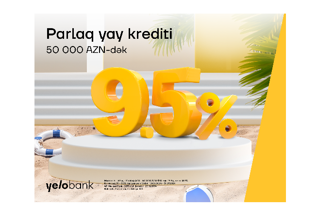Yelo Bank-dan illik 9.5% ilə - YAY KREDİTİ! | FED.az