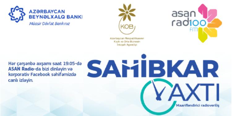 Azərbaycan Beynəlxalq Bankı, KOBİA və ASAN radionun “Sahibkar vaxtı” başlanır | FED.az