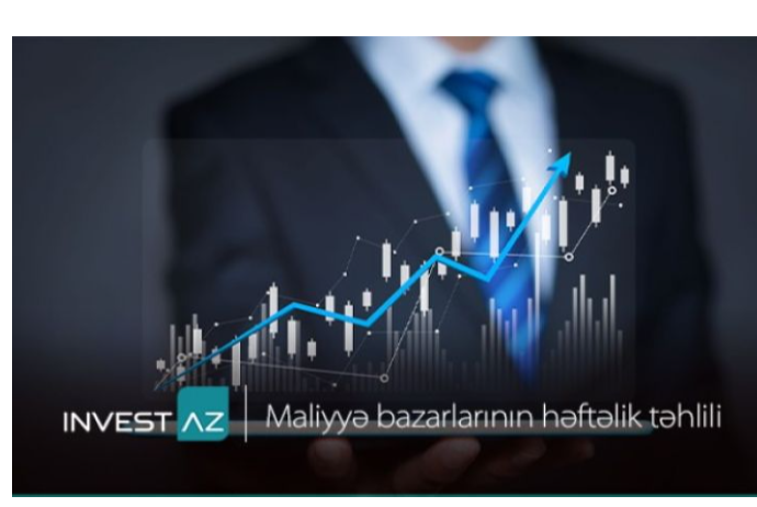 “InvestAZ”dan dünya maliyyə bazarları ilə bağlı - HƏFTƏLİK ANALİZ | FED.az