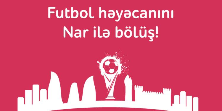 “Nar”-dan futbol həvəskarları üçün - SUPER MÜSABİQƏ | FED.az