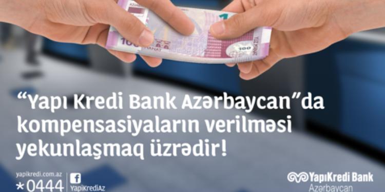 "YapıKredi Bank Azərbaycan"da kompensasiyaların verilməsi prosesi yekunlaşır! | FED.az