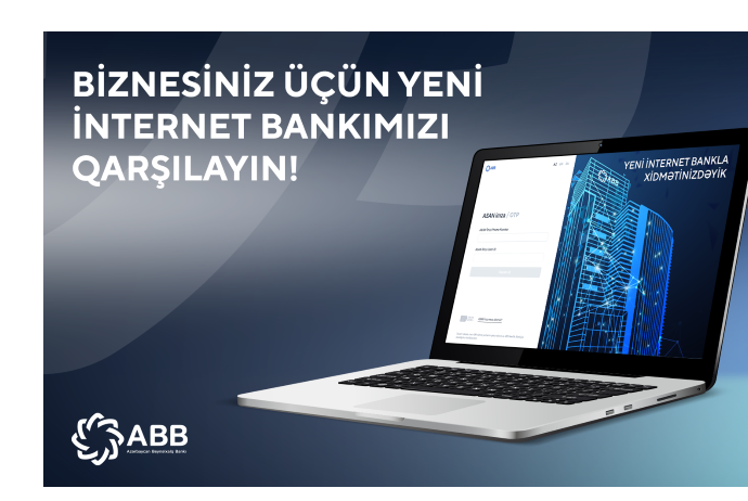 ABB bizneslər üçün tam yeni İnternet Bank xidmətini - TƏQDİM ETDİ! | FED.az