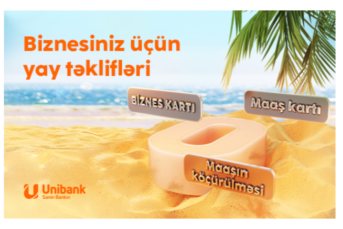 "Unibank"dan biznes üçün yay kampaniyası: KARTLAR PULSUZ, KOMİSSİYA SIFIR | FED.az
