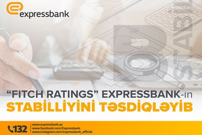 “Fitch Ratings” "Expressbank"ın stabilliyini bir daha - TƏSDİQLƏYİB | FED.az