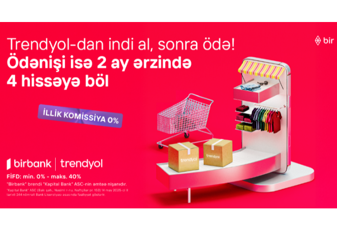 Birbank-ın “İndi al, sonra ödə” imkanı ilə Trendyolda alış-veriş daha rahatdır! | FED.az