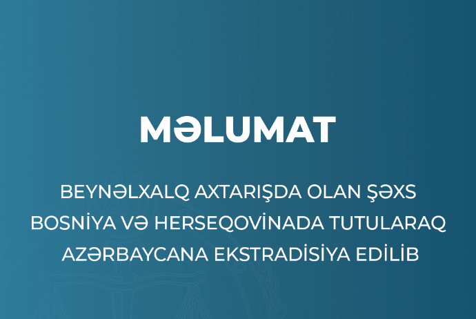 Beynəlxalq axtarışda olan şəxs Bosniya və Herseqovinada tutularaq Azərbaycana ekstradisiya edilib | FED.az