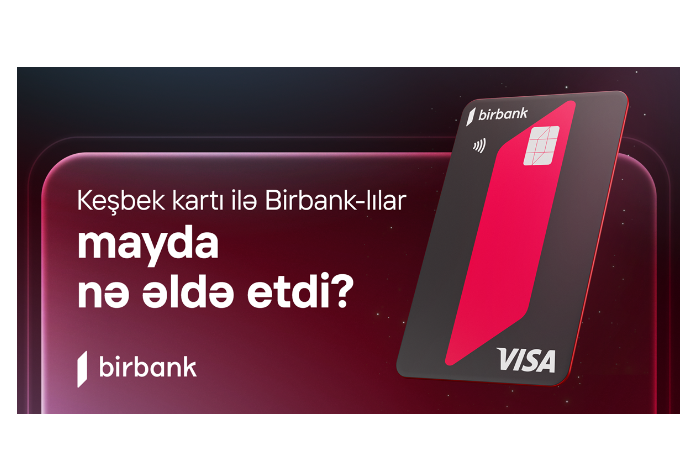 Держатели карты Birbank заработали в мае 5,2 млн манатов кешбэка | FED.az