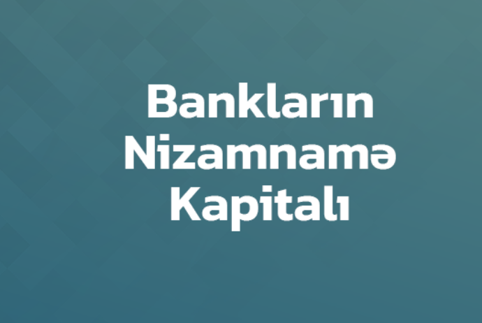Azərbaycanda 13 bankın nizamnamə kapitalı 100 milyon manatdan yüksəkdir | FED.az