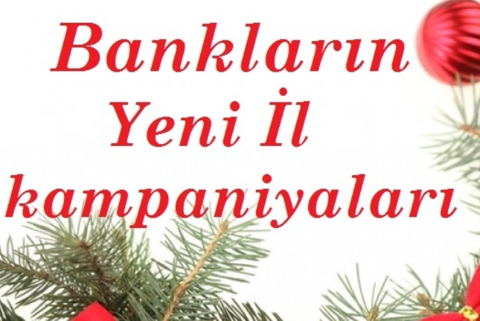 Azərbaycanda banklar hansı yeni il kampaniyalarını təklif edir? | FED.az