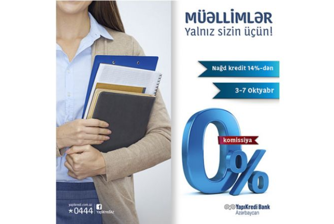 “Yapı Kredi Bank Azərbaycan” QSC müəllimlərə nağd pul kreditini  0% komissiya ilə - TƏKLİF EDİR! | FED.az