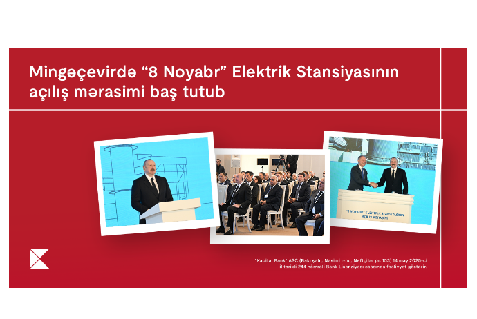 Mingəçevirdə “8 Noyabr” Elektrik Stansiyasının açılış mərasimi - BAŞ TUTUB | FED.az