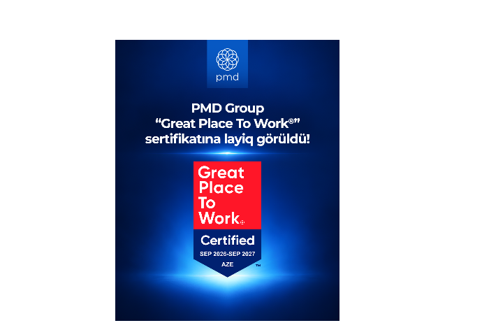 PMD Group “Great Place To Work®” sertifikatına - LAYİQ GÖRÜLÜB | FED.az