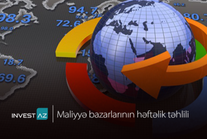 “InvestAZ”dan dünya maliyyə bazarları ilə bağlı - Həftəlik Analiz | FED.az