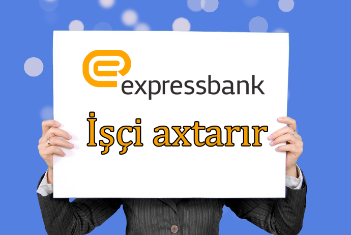 Expressbank yeni iş imkanları təklif edir! - VAKANSİYALAR | FED.az