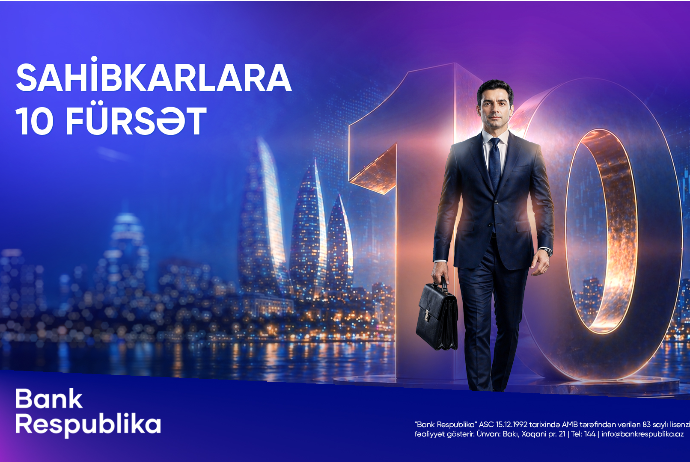 Bank Respublika “Sahibkarlara 10 fürsət” kampaniyasına - START VERİB | FED.az