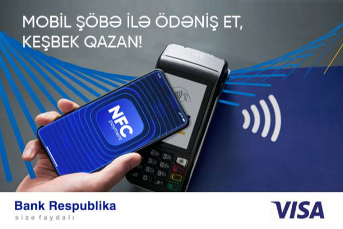 "Bank Respublika" və VISA “NFC ilə ödə, keşbek qazan” kampaniyasını - ELAN EDİR | FED.az