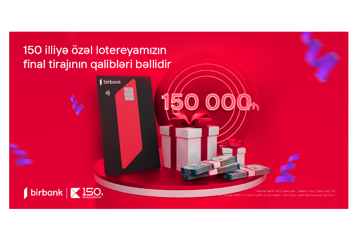 Kapital Bank-ın 150 illiyinə həsr olunan lotereyada 150 000 AZN mükafatın sahibi - BƏLLİ OLDU | FED.az