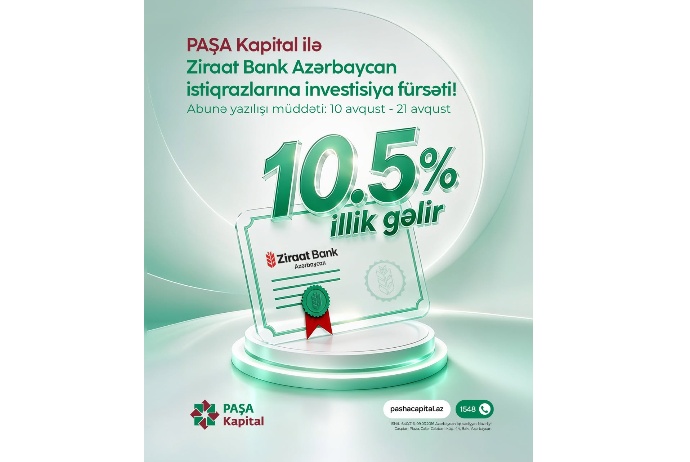 PAŞA Kapital ilə illik 10.5% gəlirli “Ziraat Bank Azərbaycan”ın istiqrazlarına - İNVESTİSİYA FÜRSƏTİ | FED.az