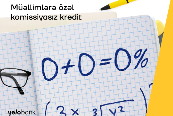 "Yelo Bank"dan müəllimlər üçün - 14.3%-lə KOMİSSİYASIZ KREDİT | FED.az