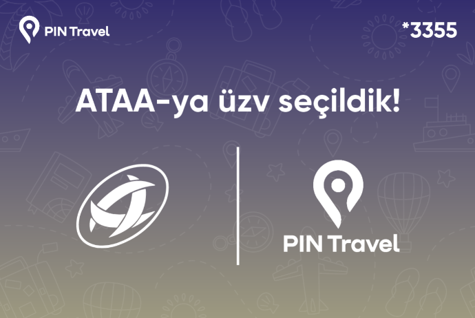 PIN Travel şirkəti ATAA-nın üzvlüyünə - QƏBUL OLUNUB | FED.az