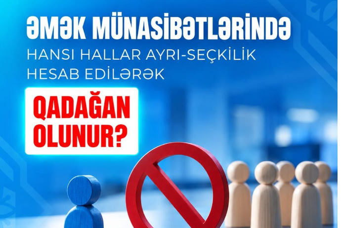 Əmək münasibətlərində hansı hallar ayrı-seçkilik hesab edilərək qadağan olunur? | FED.az
