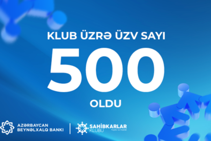 Sahibkarlar Klubu üzvlərinin sayı - 500-ə ÇATDI | FED.az