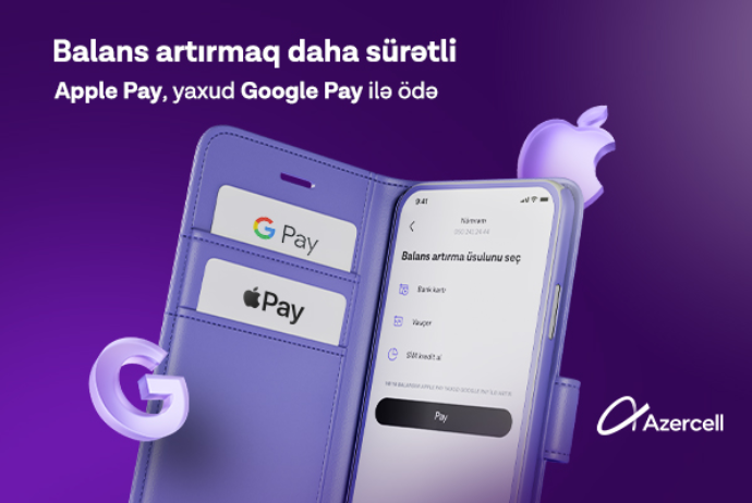 “Apple Pay” və “Google Pay” ödəniş üsulları ilk dəfə olaraq “Azercell” tətbiqində! | FED.az