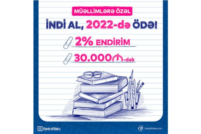 "Bank of Baku"dan müəllimlərə - 2% ENDİRİMLƏ KREDİT: “İndi AL, 2022-də ÖDƏ!” | FED.az