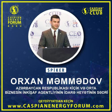 Orxan Məmmədov Caspian Energy Forum Baku-2019-da - İŞTİRAK EDƏCƏK | FED.az