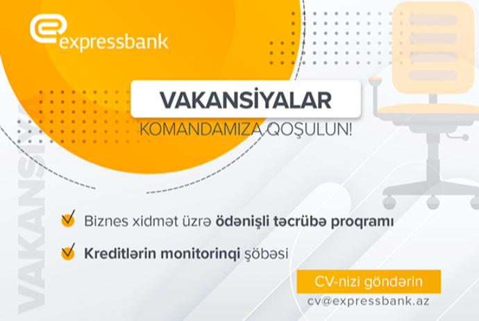 Expressbank yeni iş imkanları təklif edir! - VAKANSİYALAR | FED.az