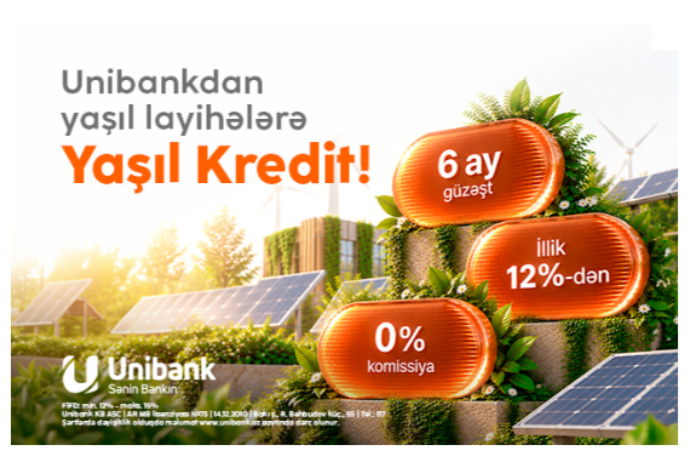Unibank sahibkarlar üçün Yaşıl kredit təqdim edir: illik faiz 12%-dən başlayır | FED.az