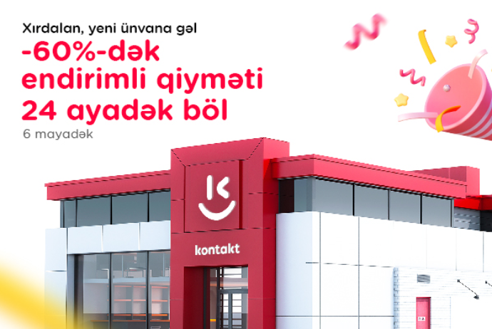Xırdalanda yeni “Kontakt” ünvanı: AÇILIŞA ÖZƏL 60%-DƏK ENDİRİM | FED.az