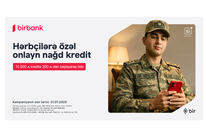 Birbank-dan hərbçilərə özəl sərfəli kredit təklifi: Hər 10 000 AZN kreditə aylıq 300 AZN-dən başlayan ödəniş | FED.az