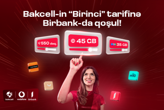 “Bakcell” “Birbank” istifadəçilərinə xüsusi üstünlüklər verən "Birinci" tarifini - TƏQDİM EDİR | FED.az