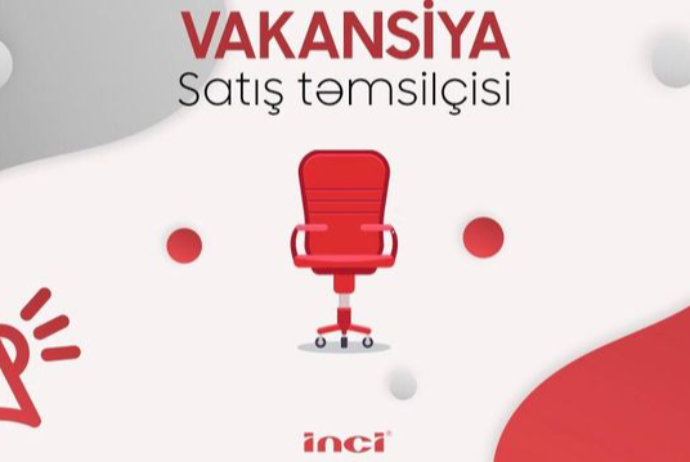 "İnci" şirkətinə işçi lazımdır - VAKANSİYA | FED.az