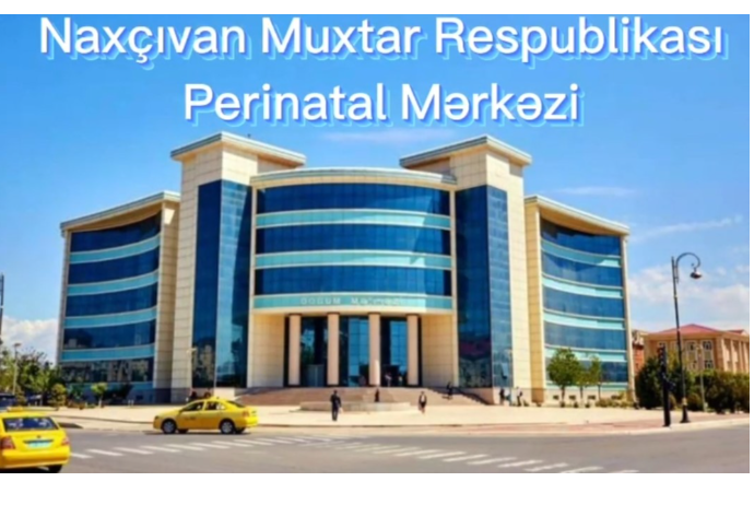 Naxçıvan MR Perinatal Mərkəzi - TENDER ELAN EDİR | FED.az