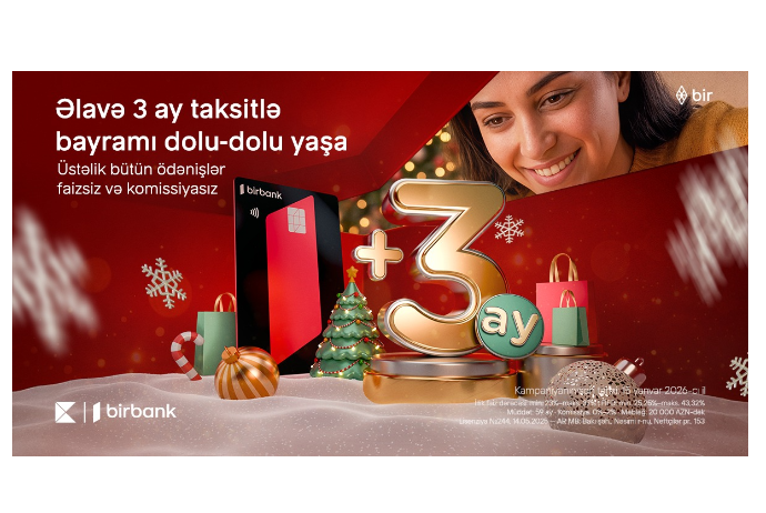 Дополнительные 3 месяца рассрочки в Birbank к новогодним праздникам | FED.az