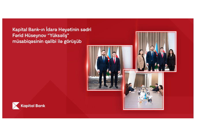 Kapital Bank-ın İdarə Heyətinin sədri Fərid Hüseynov “Yüksəliş” müsabiqəsinin qalibi ilə - GÖRÜŞÜB | FED.az