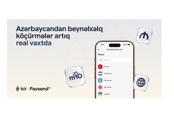 Bir в партнерстве с Paysend запускает международные переводы в реальном времени в Азербайджане | FED.az