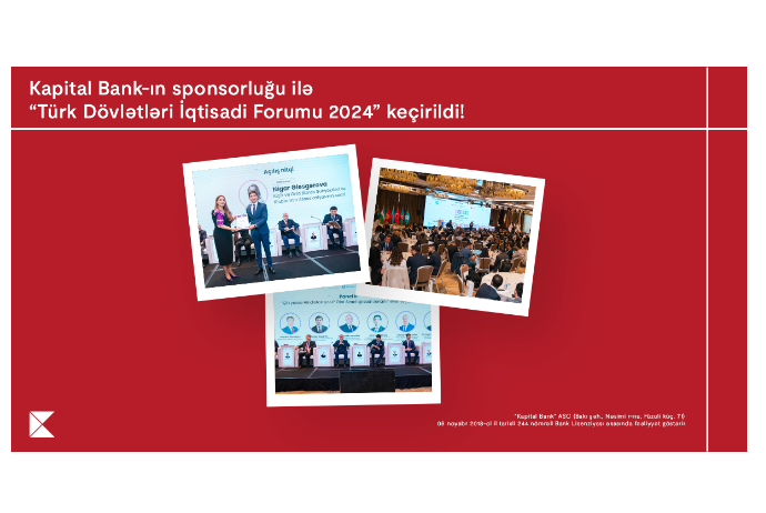 При спонсорской поддержке Kapital Bank в нашей стране прошел “Экономический форум тюркских государств 2024” | FED.az