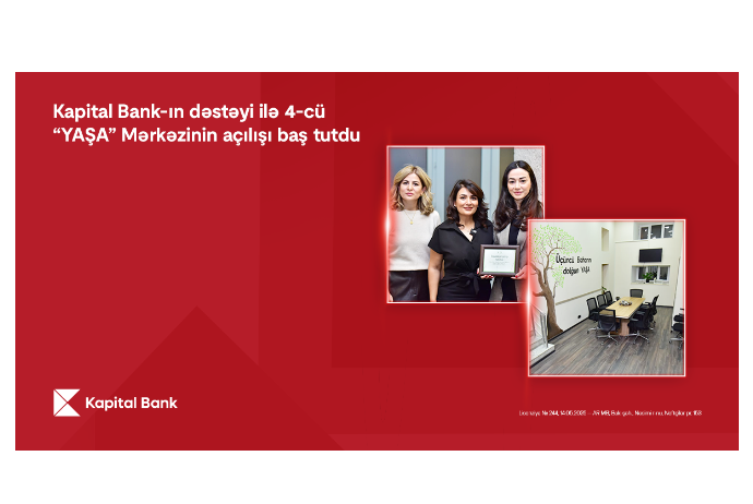 Kapital Bank-ın dəstəyi ilə 4-cü “YAŞA” Mərkəzi - İSTİFADƏYƏ VERİLDİ | FED.az
